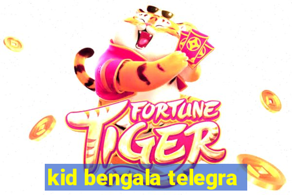 kid bengala telegra